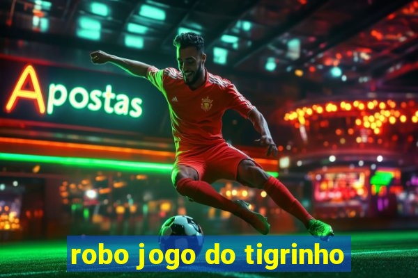 robo jogo do tigrinho